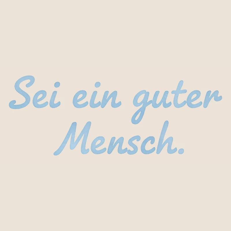 Sei ein guter Mensch Statement Design