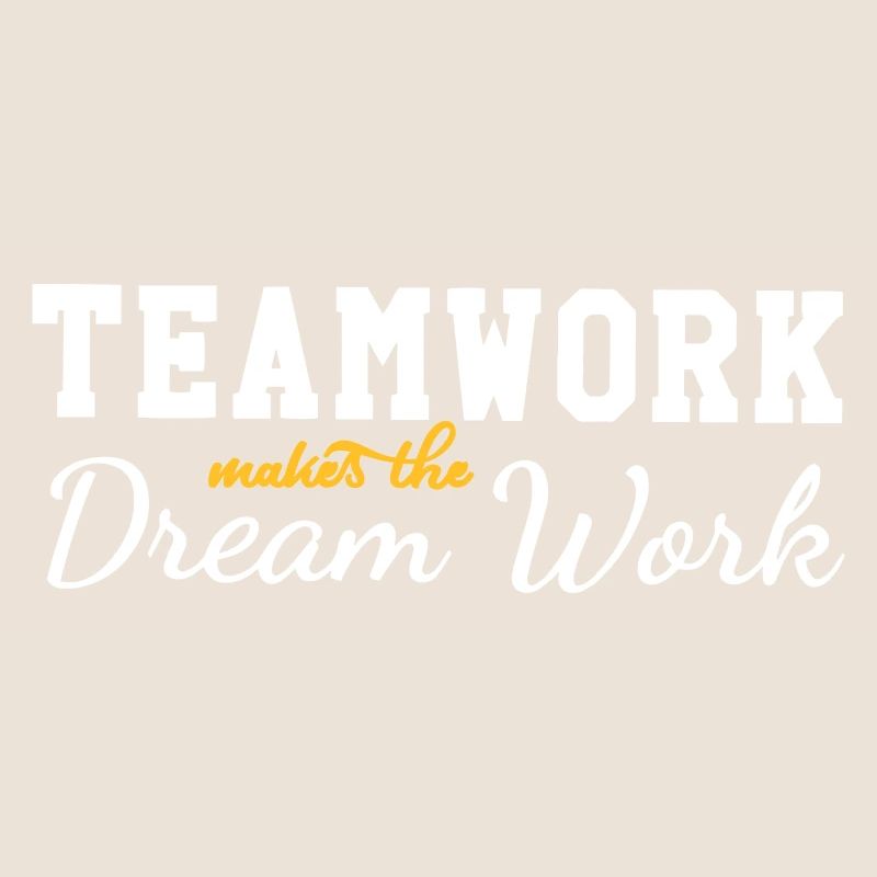 teamwork makes the dream work