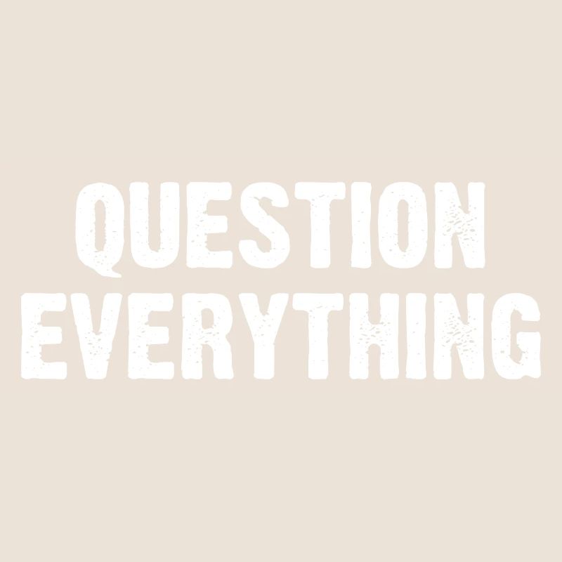 Question Everything