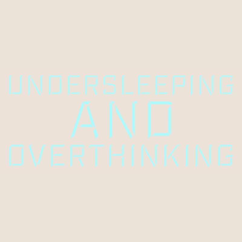 Undersleeping And Overthinking Lustig Müde Spruch