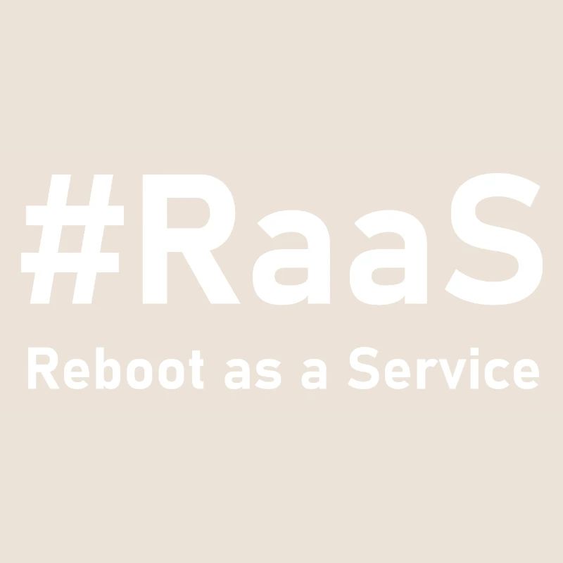 RaaS – Reboot as a Service | Funny IT saying