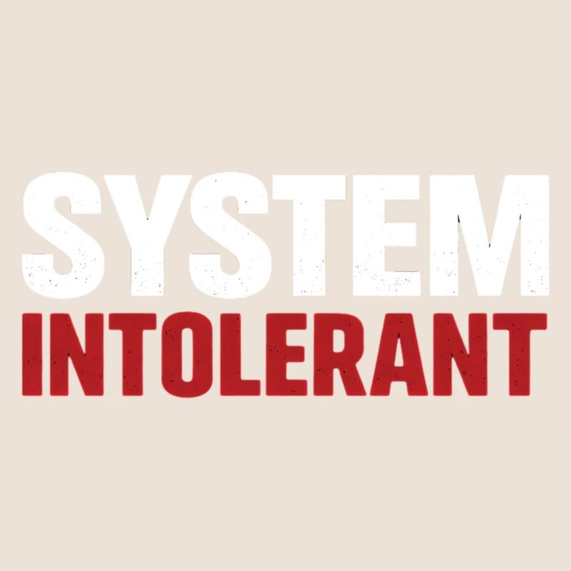 System Intolerant – Strong Statement Design