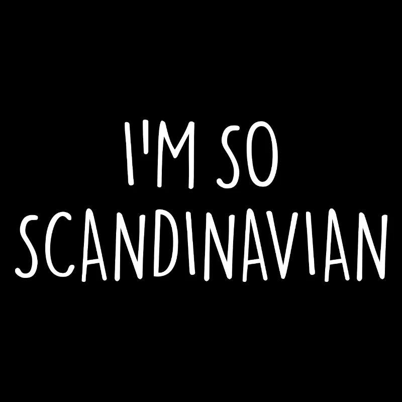 I'M SO SCANDINAVIAN SCANDINAVIANS Scandinavia