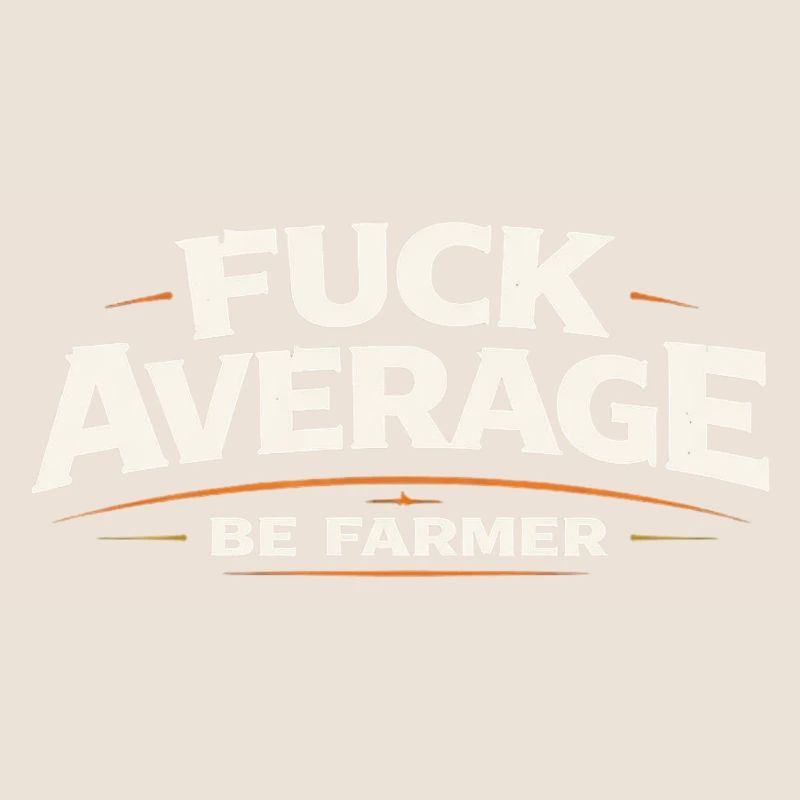 Be farmer instead of average
