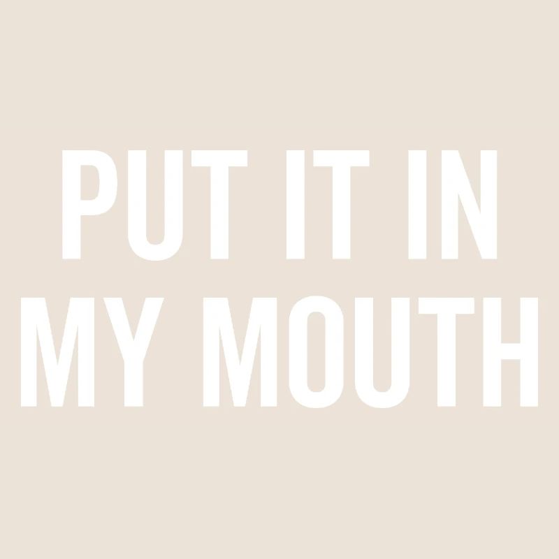 Mets-le dans ma bouche