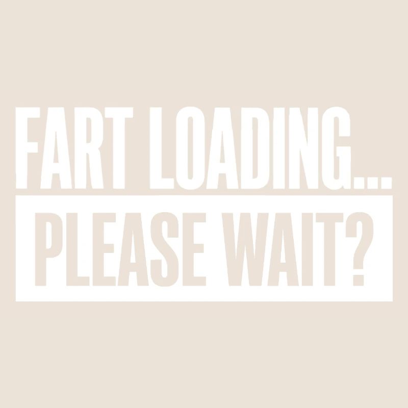 Fart Loading Please Wait Fart Funny