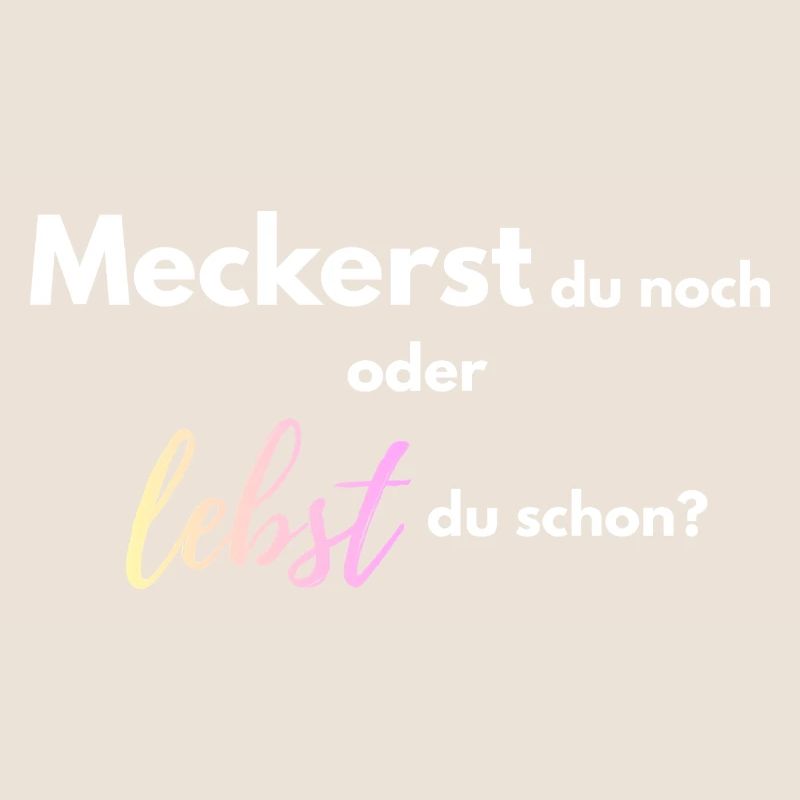 Meckerst_du_noch_oder_lebst_du_schon_-4-