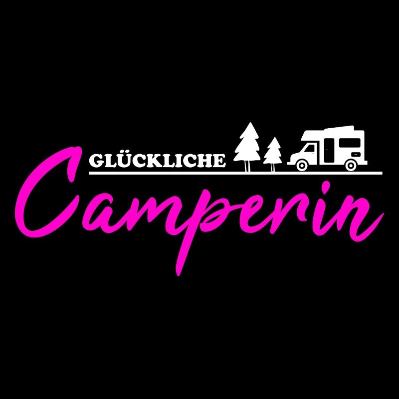 Camping echt glückliche Camperin Geschenkidee