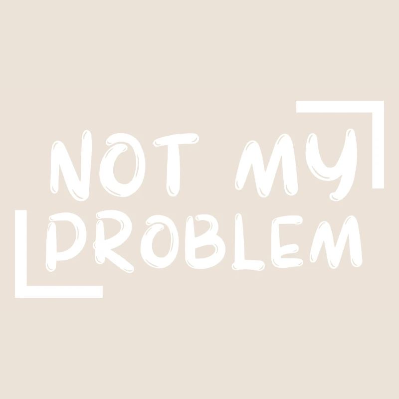 not my problem gift Geschenkidee