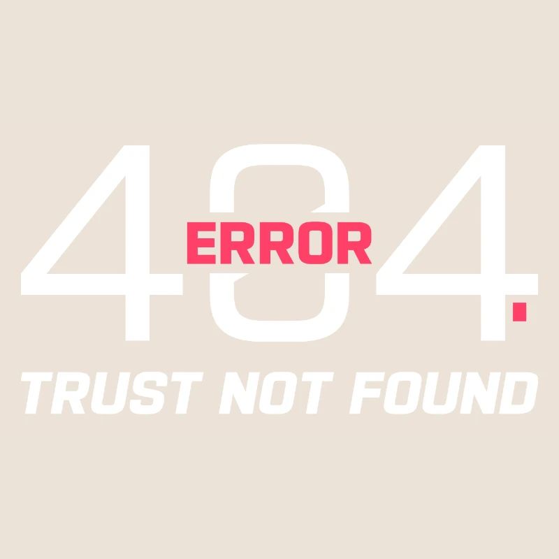 Error 404 Trust Not Found – Funny Sarcastic Quote 