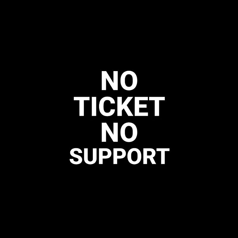 No Ticket No Support Informatiker IT Administrator