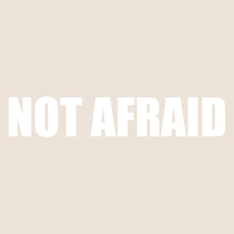 not afraid