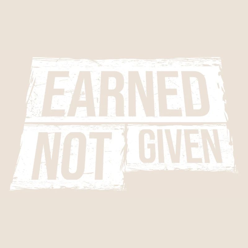 Earned Not Given Positive Mindset Motivation