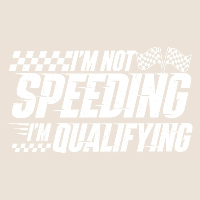 I’m Not Speeding I’m Qualifying Racing Drift 