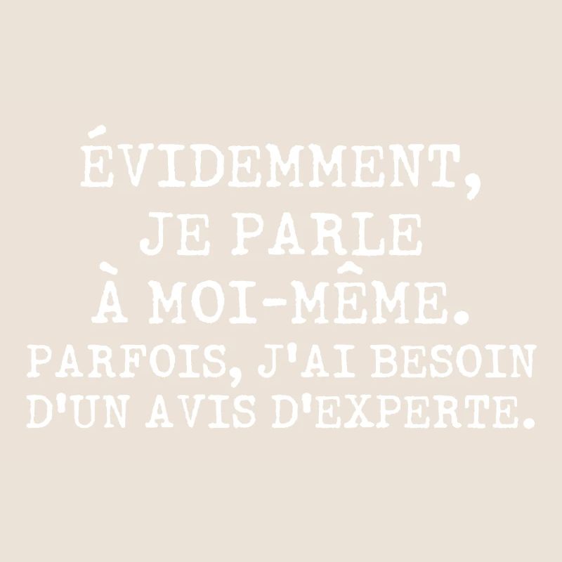 Évidemment je parle à moi-même avis d'experte