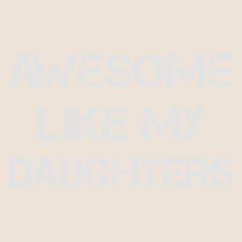 AWESOME LIKE MY DAUGHTERS - Geschenk Vater Mutter