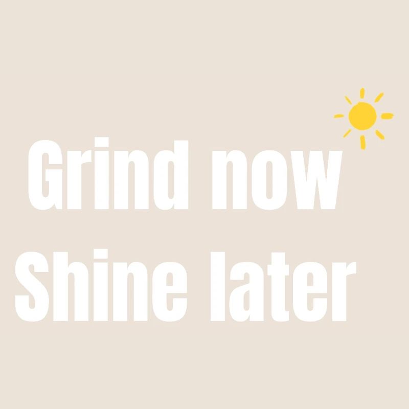 Arbeite Jetzt strahlen später