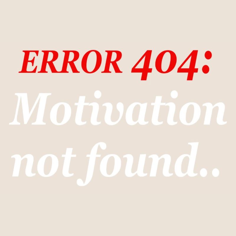 404: Motivation not found.