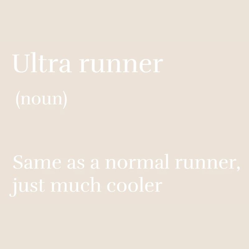 Ultra Runner Same as a Normal Runner Just Much Coo