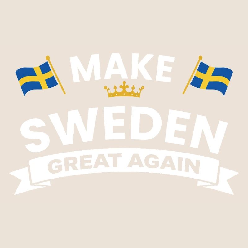 Make Sweden Great Again