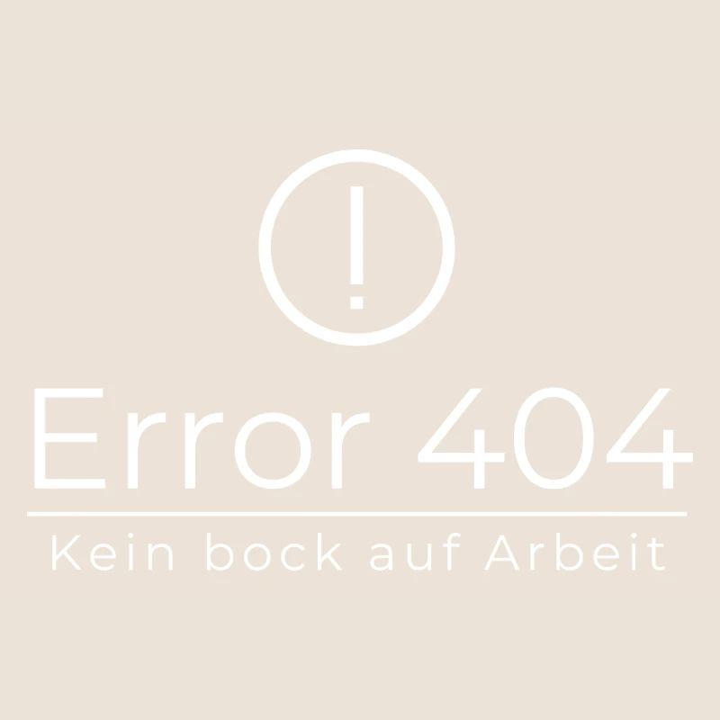 Error 404 Kein Bock Auf Arbeit