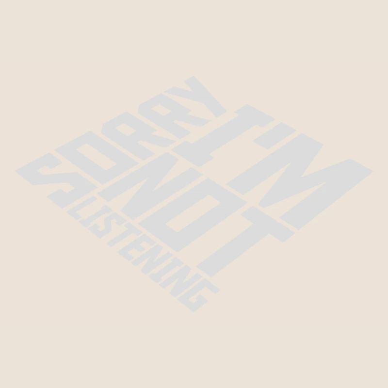 désolé de ne pas écouter