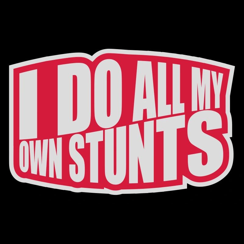 all my own stunts