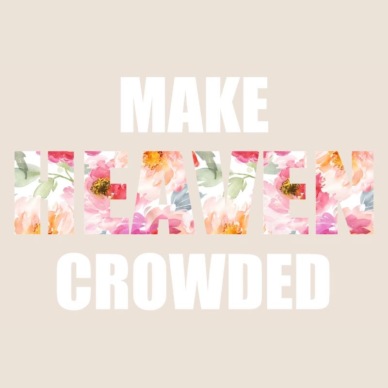 Make Heaven Crowded Glaube Design