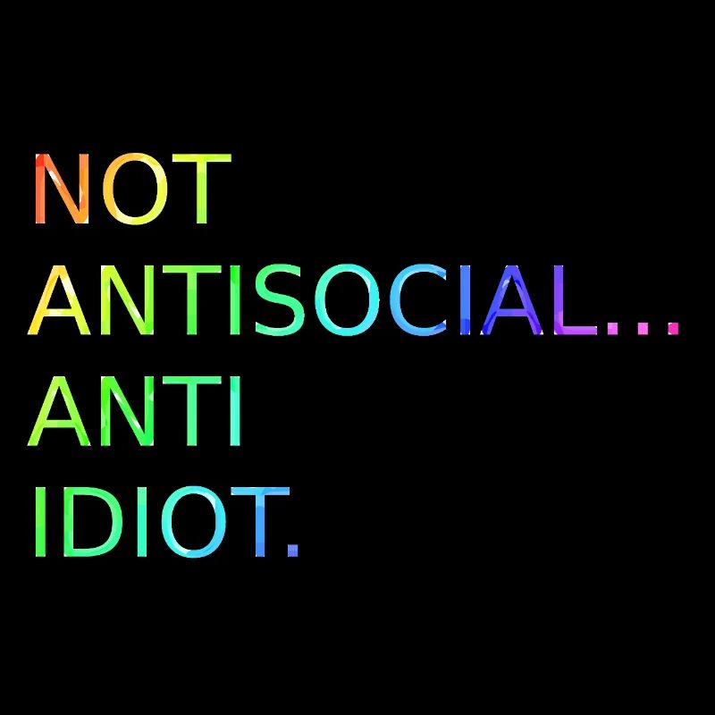 Pas antisocial anti-idiot | Dire | Drôle