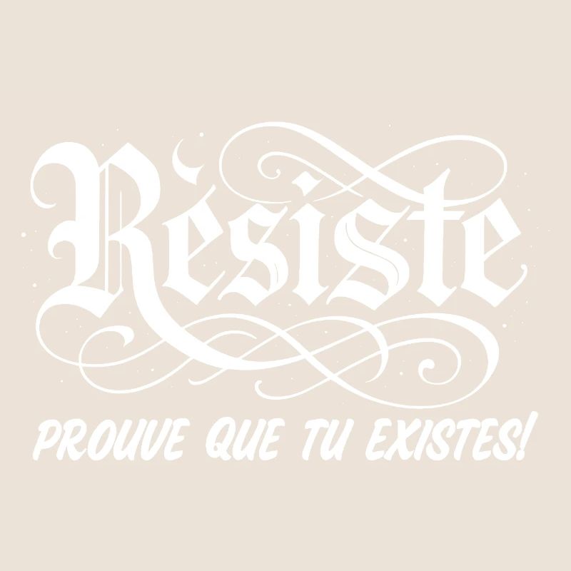 Résiste, prouve que tu existes!