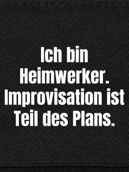 Ich bin Heimwerker Improvisation