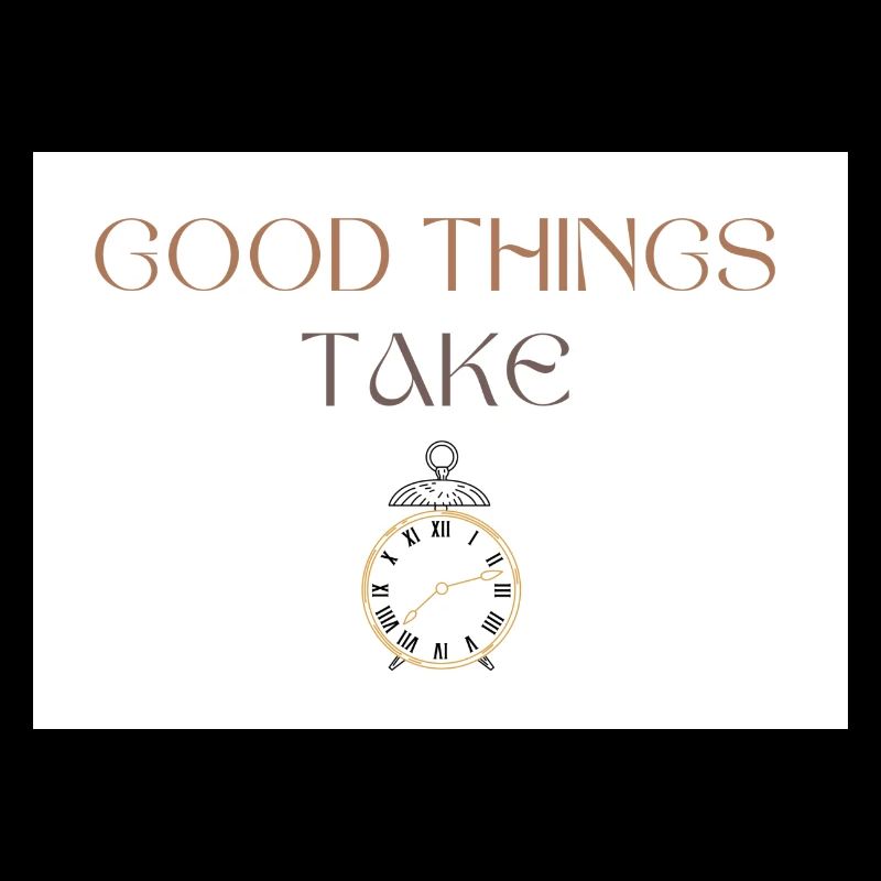 Good Things Take Time Typography with Clock