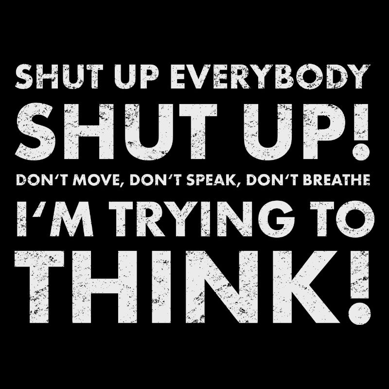 Shut up!