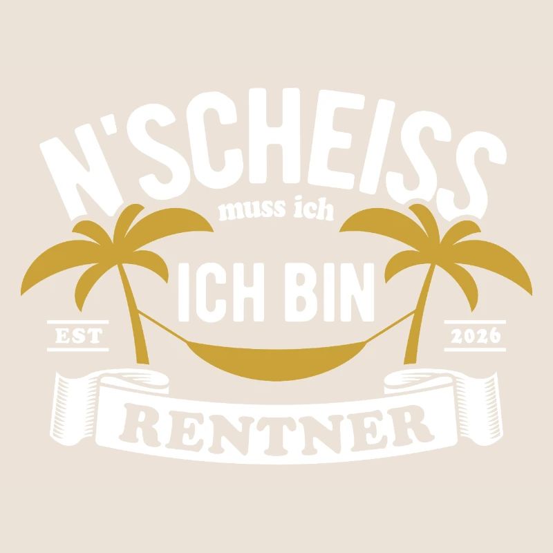 N'Scheiss muss ich ich bin Rentner - 2026