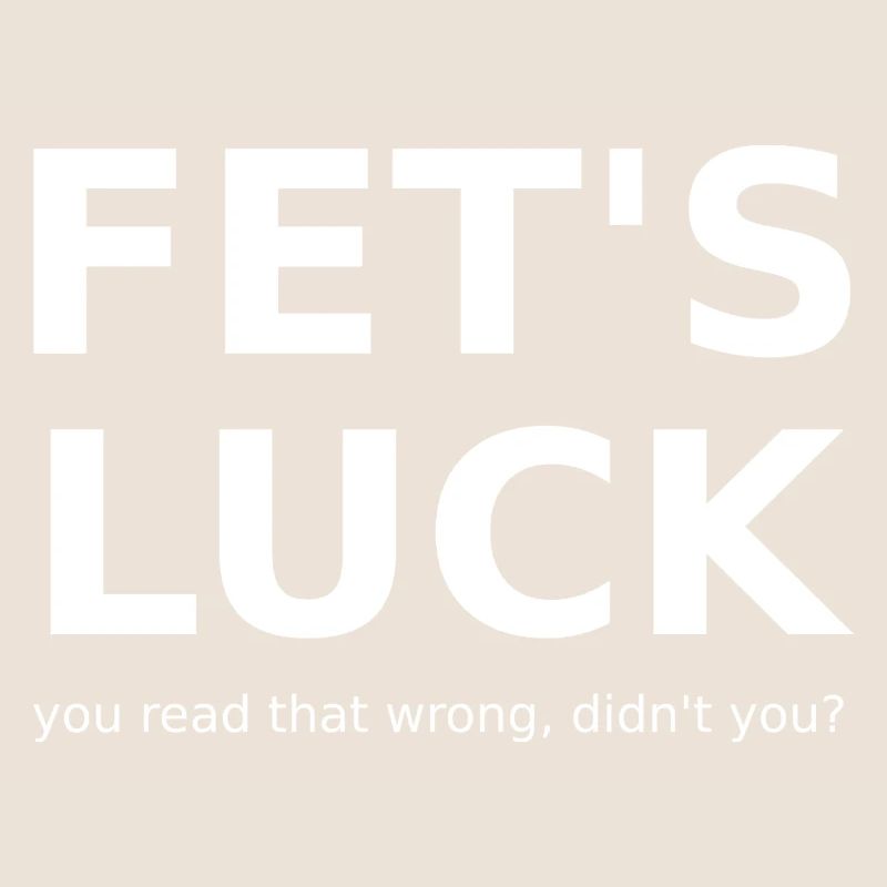 FET'S LUCK – You Read That Wrong Funny Meme Shirt