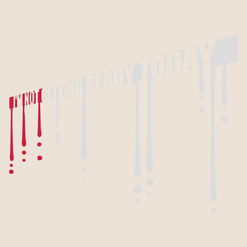 not getting ready today