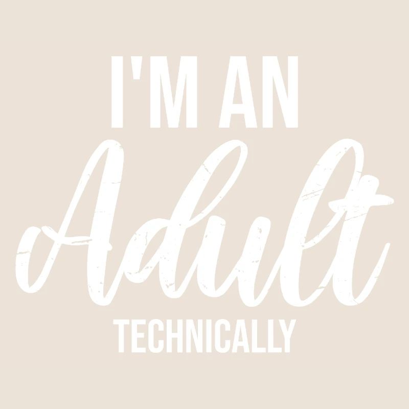 I'm an Adult Technically technisch Erwachsen Witz