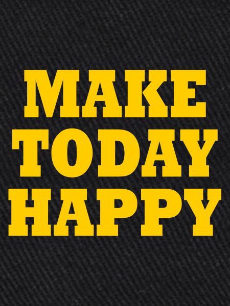 Make today happy