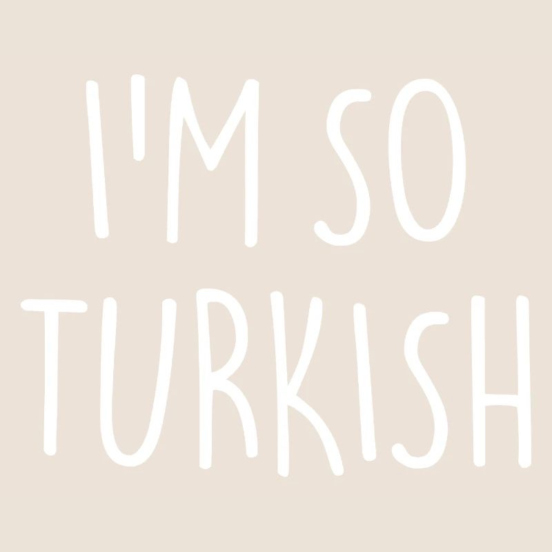 I'M SO TURKISH Turkish Turkey
