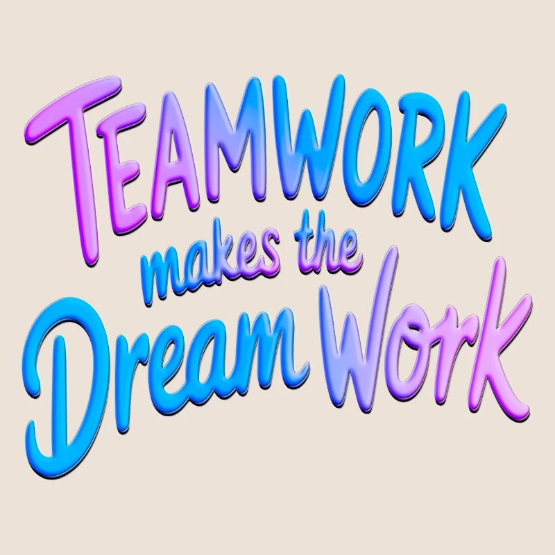 Teamwork makes the dream work
