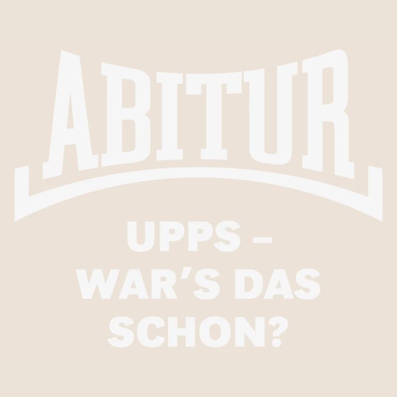 Abitur: Upps – War’s Das Schon? (Konkav / White)