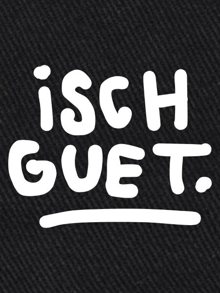 Isch Guet.