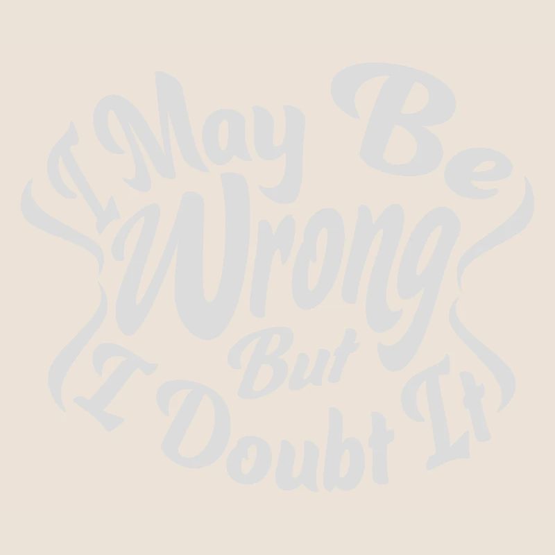 I may be wrong