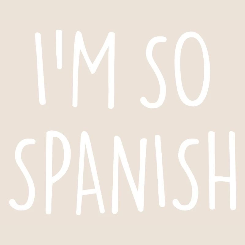 I'M SO SPANISH Spanish Spain