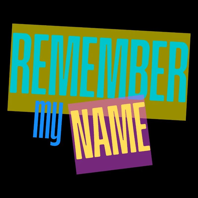 Remember my Name - Slogan