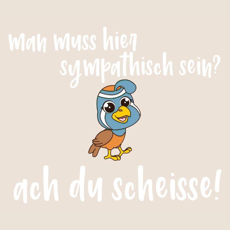Frecher Vogel Spruch - man muss sympatisch sein?