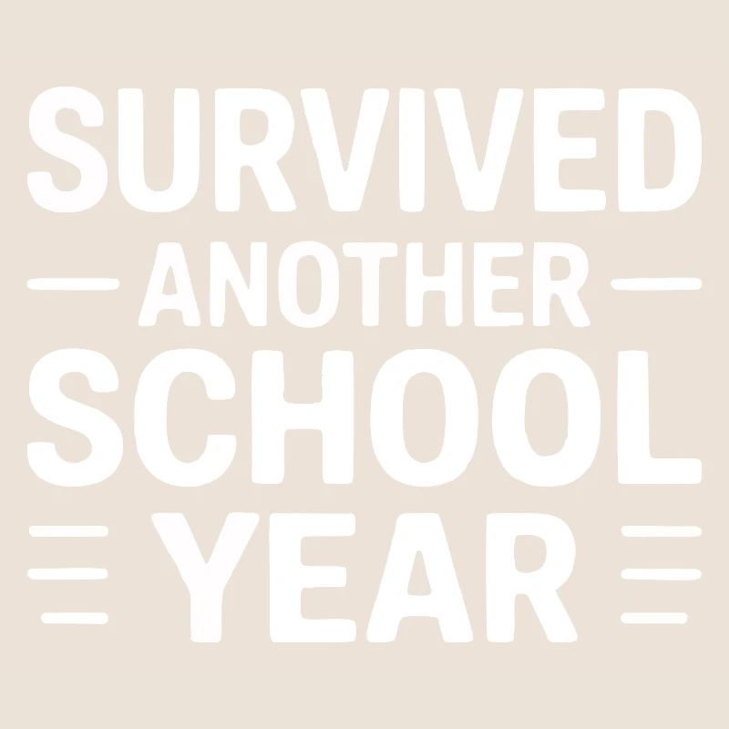 Survived Another School Year Statement