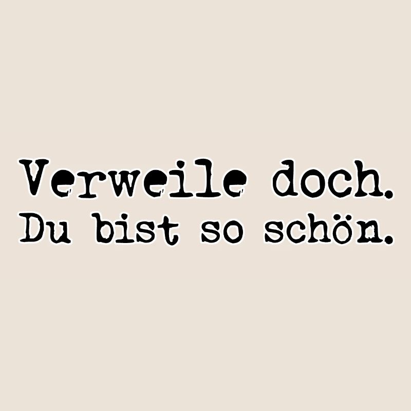Verweile doch Du bist so schön