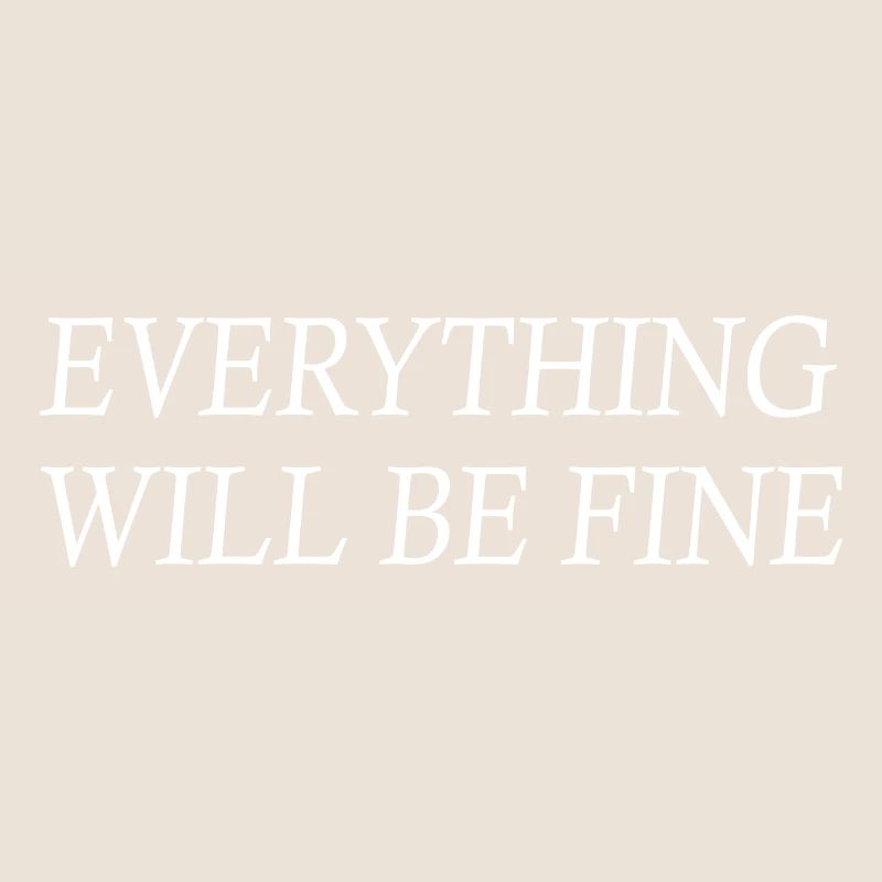everything will be fine