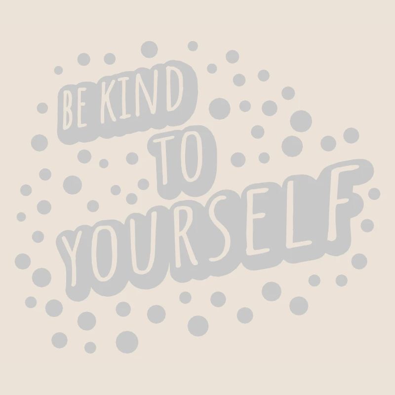 be kind to yourself